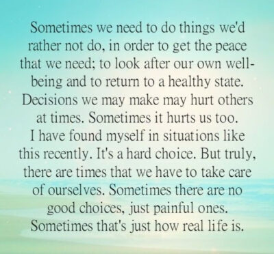 Sometimes we need to make hard choices quote about emotional healing and inner peace.